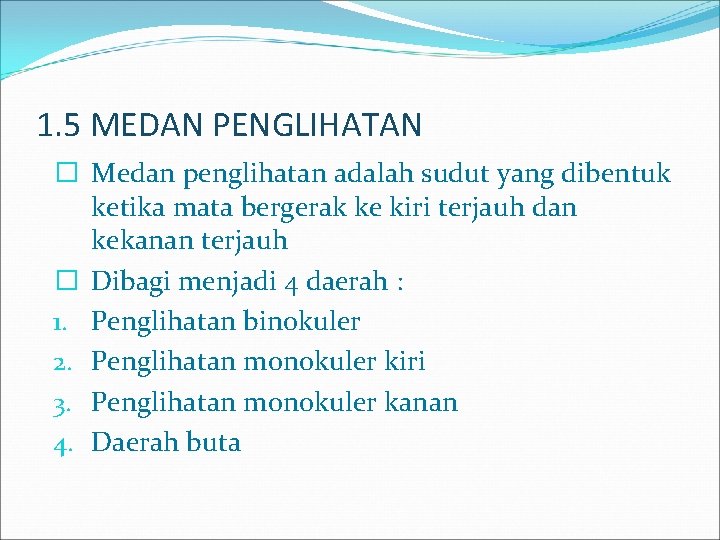 1. 5 MEDAN PENGLIHATAN � Medan penglihatan adalah sudut yang dibentuk ketika mata bergerak