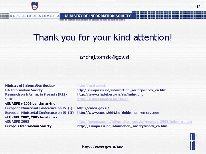 12 Thank you for your kind attention! andrej. tomsic@gov. si Ministry of Information Society