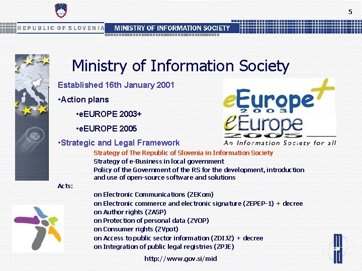 5 Ministry of Information Society Established 16 th January 2001 • Action plans •