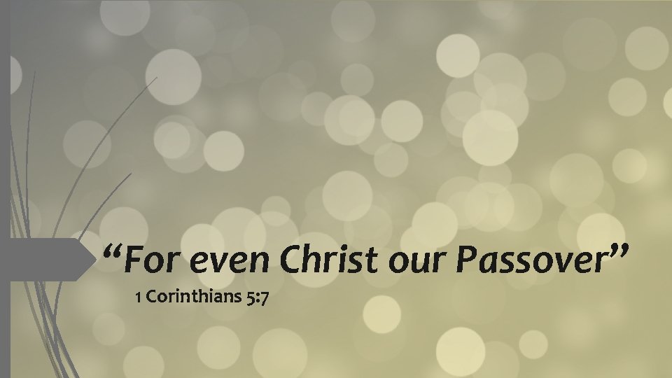 “For even Christ our Passover” 1 Corinthians 5: 7 