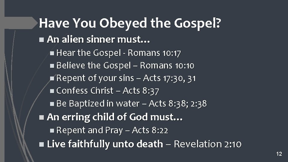 Have You Obeyed the Gospel? n An alien sinner must… n Hear the Gospel