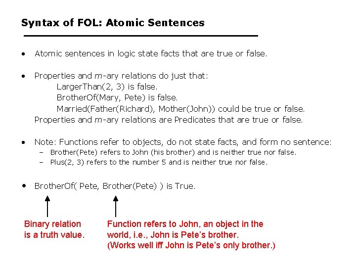 Syntax of FOL: Atomic Sentences • Atomic sentences in logic state facts that are