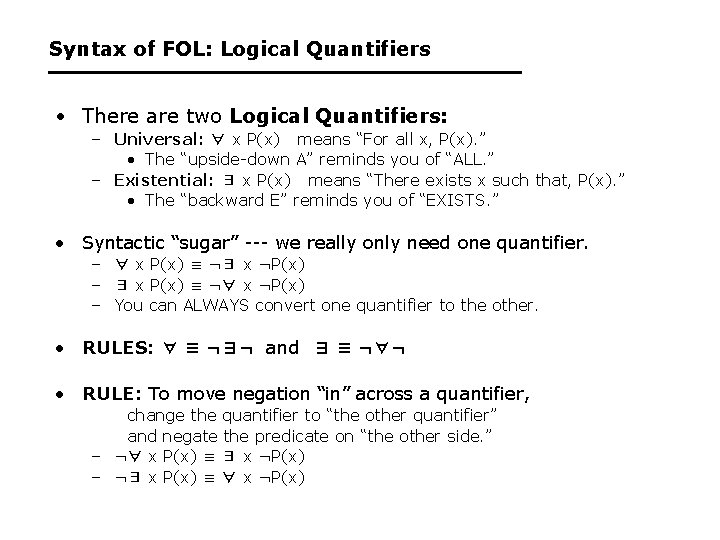 Syntax of FOL: Logical Quantifiers • There are two Logical Quantifiers: – Universal: ∀