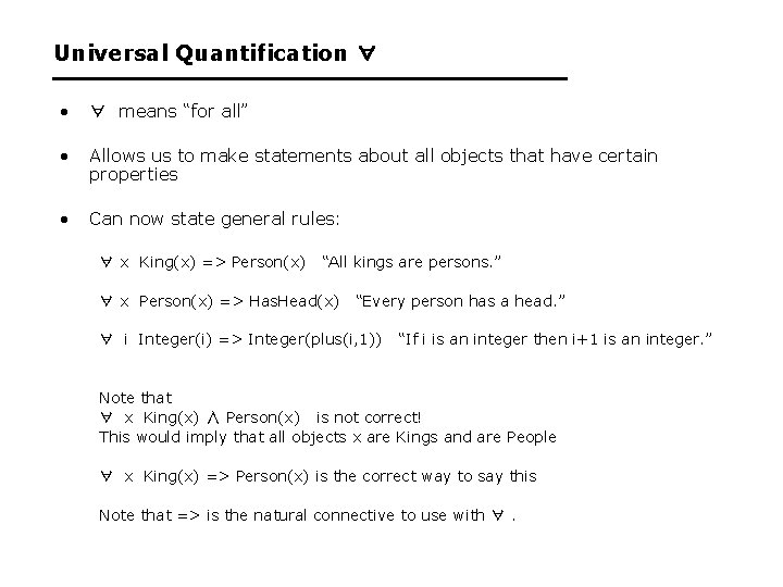 Universal Quantification ∀ • ∀ means “for all” • Allows us to make statements