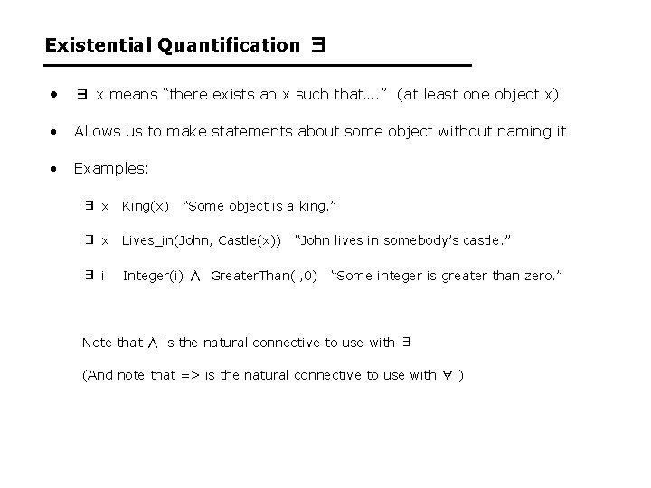 Existential Quantification ∃ • ∃ x means “there exists an x such that…. ”