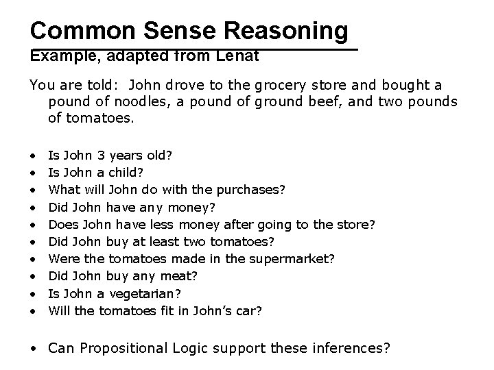 Common Sense Reasoning Example, adapted from Lenat You are told: John drove to the
