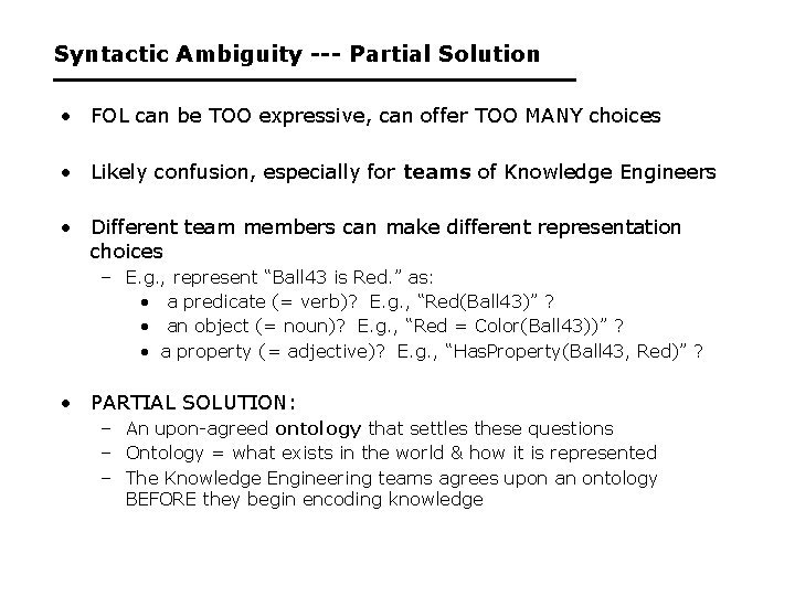 Syntactic Ambiguity --- Partial Solution • FOL can be TOO expressive, can offer TOO