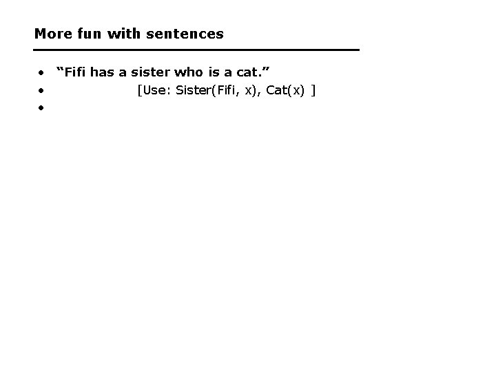 More fun with sentences • “Fifi has a sister who is a cat. ”