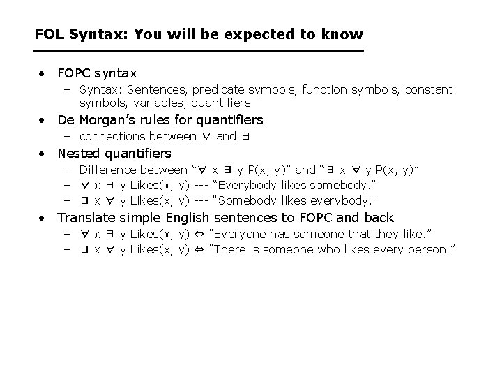 FOL Syntax: You will be expected to know • FOPC syntax – Syntax: Sentences,