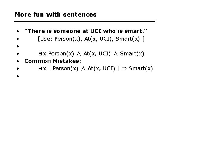 More fun with sentences • “There is someone at UCI who is smart. ”