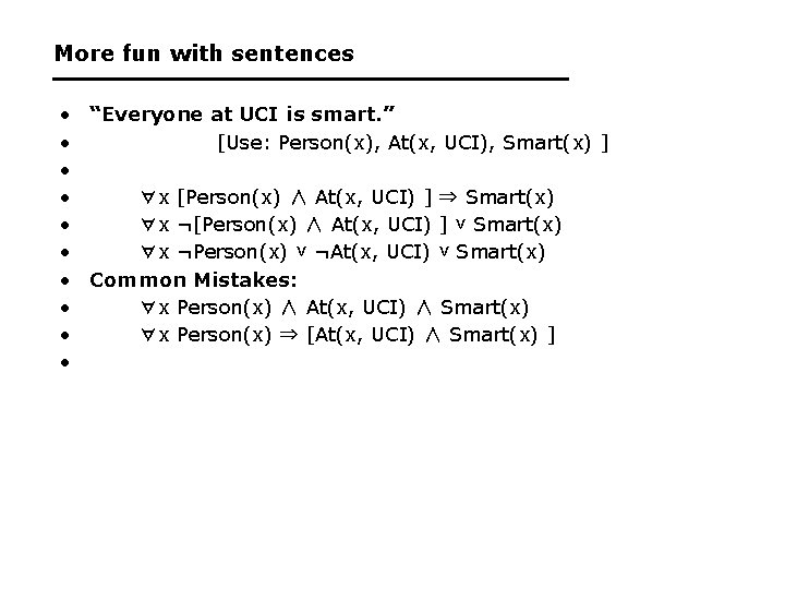 More fun with sentences • “Everyone at UCI is smart. ” • [Use: Person(x),