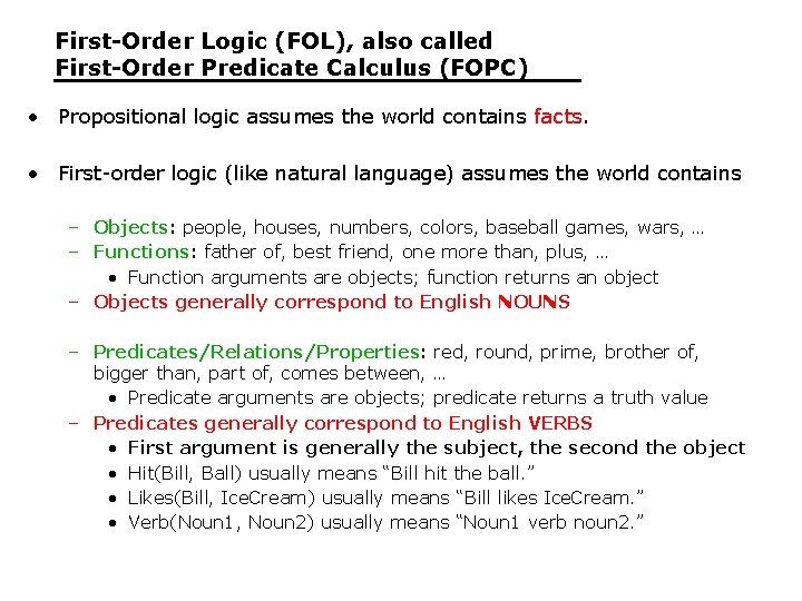 First-Order Logic (FOL), also called First-Order Predicate Calculus (FOPC) • Propositional logic assumes the