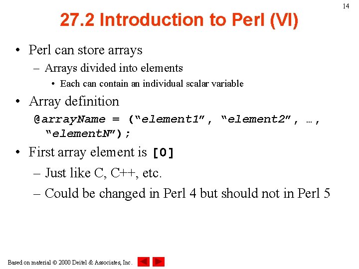 27. 2 Introduction to Perl (VI) • Perl can store arrays – Arrays divided