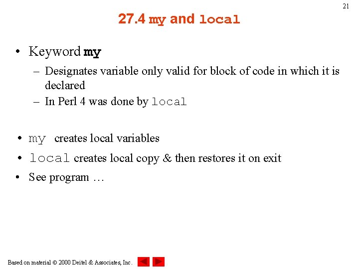 21 27. 4 my and local • Keyword my – Designates variable only valid