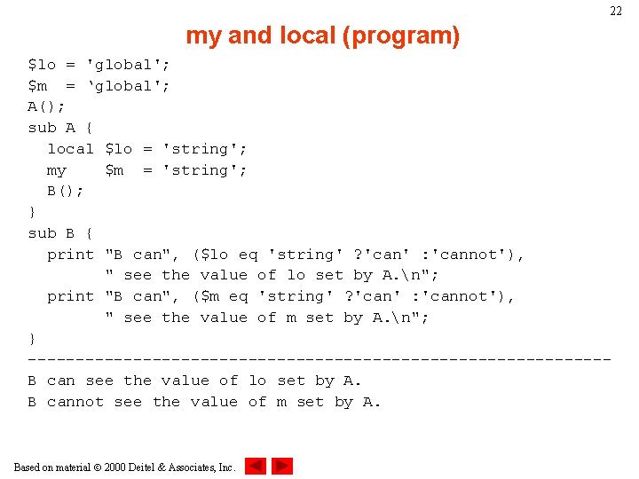 22 my and local (program) $lo = 'global'; $m = ‘global'; A(); sub A