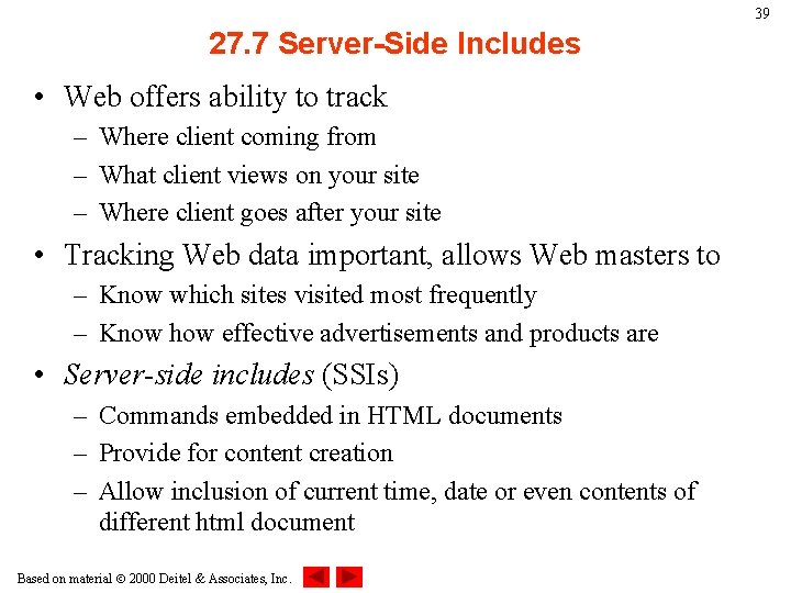 39 27. 7 Server-Side Includes • Web offers ability to track – Where client