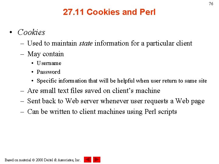 76 27. 11 Cookies and Perl • Cookies – Used to maintain state information