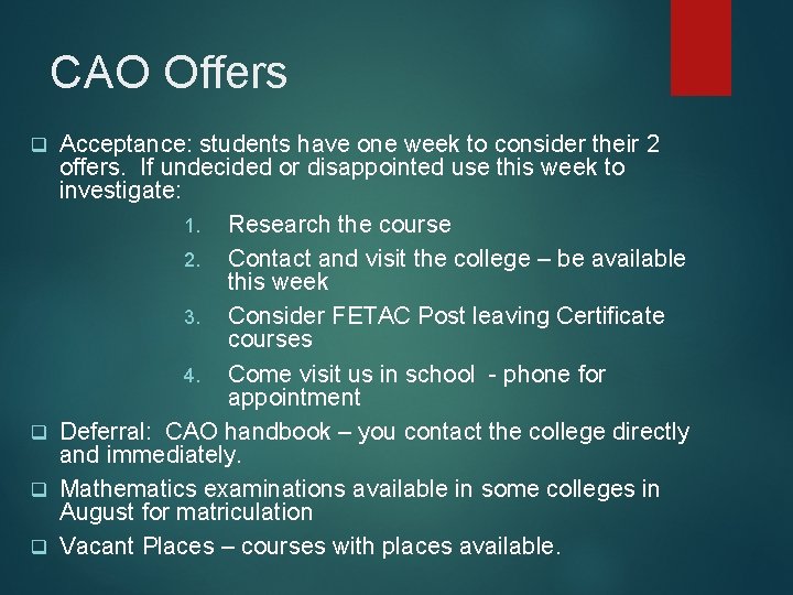 CAO Offers Acceptance: students have one week to consider their 2 offers. If undecided