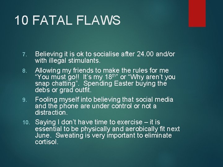 10 FATAL FLAWS Believing it is ok to socialise after 24. 00 and/or with