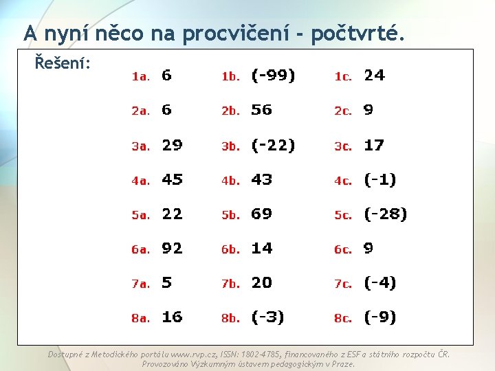 A nyní něco na procvičení - počtvrté. Řešení: Dostupné z Metodického portálu www. rvp.