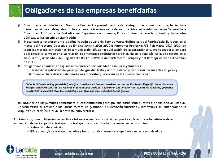 Obligaciones de las empresas beneficiarias j) Comunicar a Lanbide-Servicio Vasco de Empleo los procedimientos