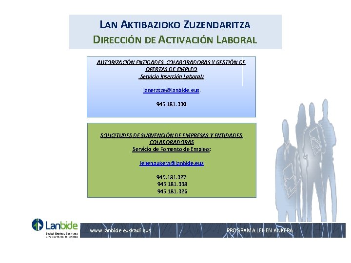 LAN AKTIBAZIOKO ZUZENDARITZA DIRECCIÓN DE ACTIVACIÓN LABORAL AUTORIZACIÓN ENTIDADES COLABORADORAS Y GESTIÓN DE OFERTAS