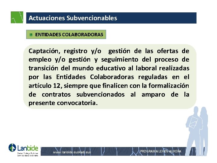 Actuaciones Subvencionables ENTIDADES COLABORADORAS Captación, registro y/o gestión de las ofertas de empleo y/o