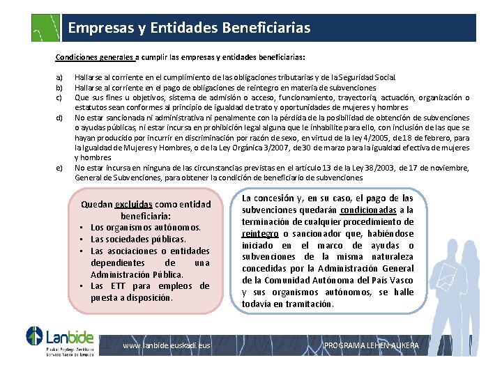 Empresas y Entidades Beneficiarias Condiciones generales a cumplir las empresas y entidades beneficiarias: a)