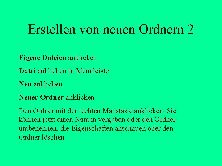 Erstellen von neuen Ordnern 2 Eigene Dateien anklicken Datei anklicken in Menüleiste Neu anklicken Erstellen von neuen Ordnern 2 Eigene Dateien anklicken Datei anklicken in Menüleiste Neu anklicken