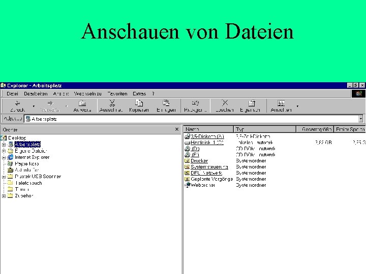 Anschauen von Dateien Anschauen von Dateien