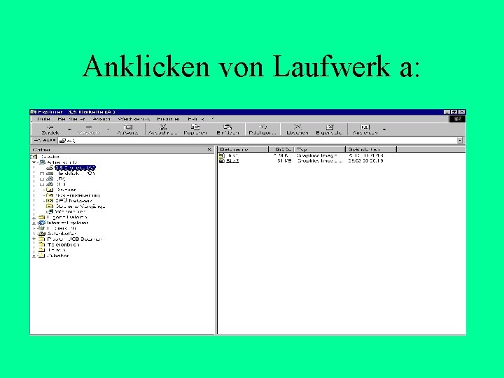 Anklicken von Laufwerk a: Anklicken von Laufwerk a: