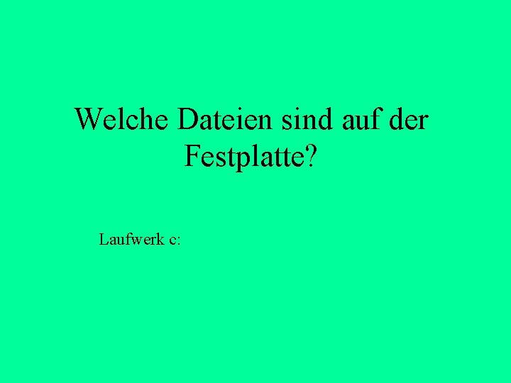 Welche Dateien sind auf der Festplatte? Laufwerk c: Welche Dateien sind auf der Festplatte? Laufwerk c:
