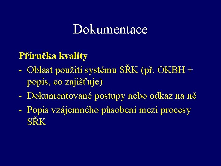 Dokumentace Příručka kvality - Oblast použití systému SŘK (př. OKBH + popis, co zajišťuje)