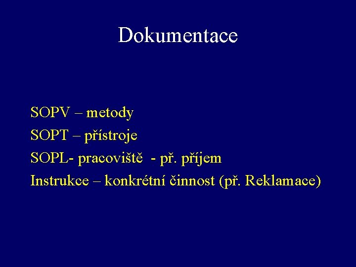 Dokumentace SOPV – metody SOPT – přístroje SOPL- pracoviště - př. příjem Instrukce –