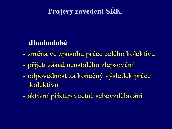 Projevy zavedení SŘK dlouhodobé - změna ve způsobu práce celého kolektivu - přijetí zásad