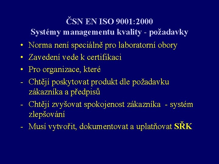 ČSN EN ISO 9001: 2000 Systémy managementu kvality - požadavky • • • -