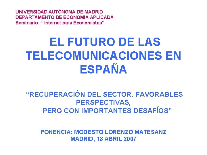 UNIVERSIDAD AUTÓNOMA DE MADRID DEPARTAMENTO DE ECONOMÍA APLICADA Seminario: “ Internet para Economistas” EL