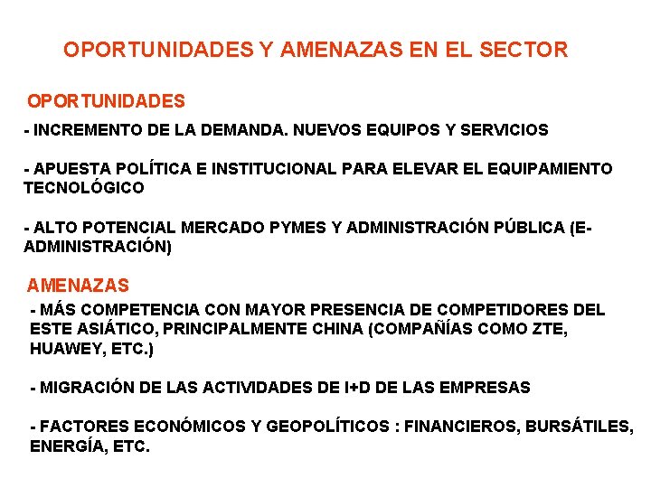 OPORTUNIDADES Y AMENAZAS EN EL SECTOR OPORTUNIDADES - INCREMENTO DE LA DEMANDA. NUEVOS EQUIPOS