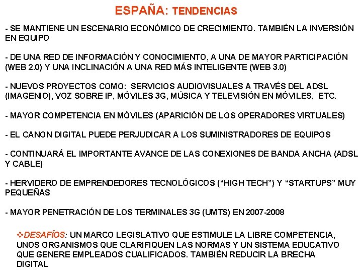 ESPAÑA: TENDENCIAS - SE MANTIENE UN ESCENARIO ECONÓMICO DE CRECIMIENTO. TAMBIÉN LA INVERSIÓN EN