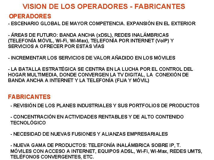 VISION DE LOS OPERADORES - FABRICANTES OPERADORES - ESCENARIO GLOBAL DE MAYOR COMPETENCIA. EXPANSIÓN