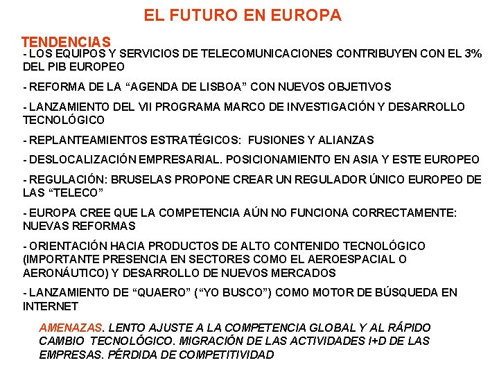 EL FUTURO EN EUROPA TENDENCIAS - LOS EQUIPOS Y SERVICIOS DE TELECOMUNICACIONES CONTRIBUYEN CON