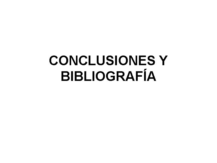 CONCLUSIONES Y BIBLIOGRAFÍA 