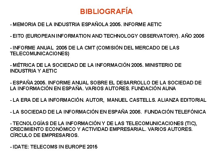 BIBLIOGRAFÍA - MEMORIA DE LA INDUSTRIA ESPAÑOLA 2005. INFORME AETIC - EITO (EUROPEAN INFORMATION