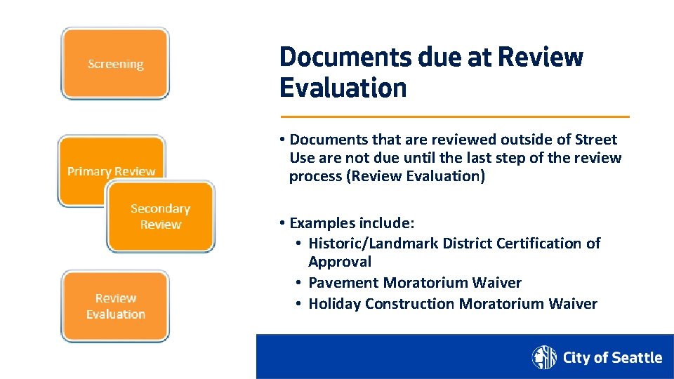 Documents due at Review Evaluation • Documents that are reviewed outside of Street Use