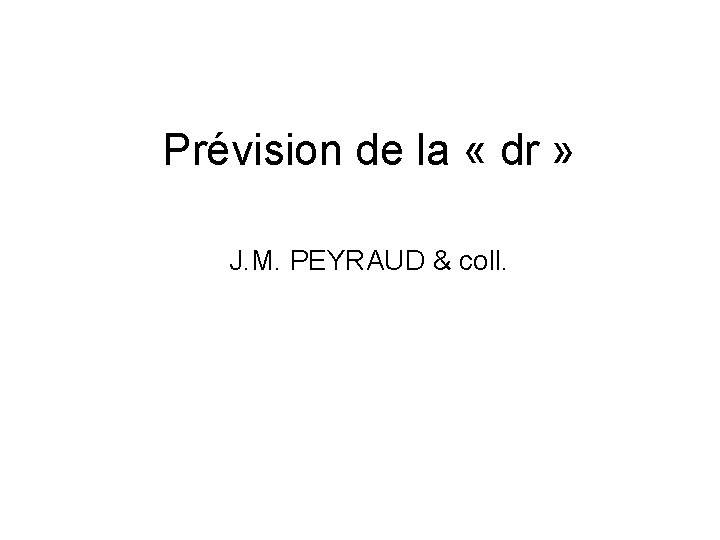 Prévision de la « dr » J. M. PEYRAUD & coll. 