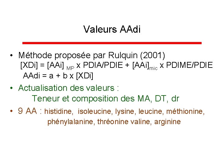 Valeurs AAdi • Méthode proposée par Rulquin (2001) [XDi] = [AAi] MP x PDIA/PDIE