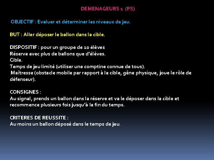 DEMENAGEURS 1 (PS) OBJECTIF : Evaluer et déterminer les niveaux de jeu. BUT :