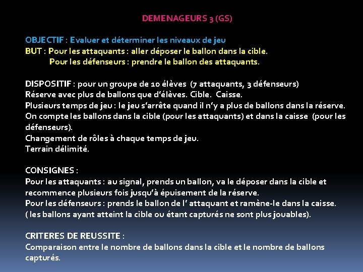 DEMENAGEURS 3 (GS) OBJECTIF : Evaluer et déterminer les niveaux de jeu BUT :