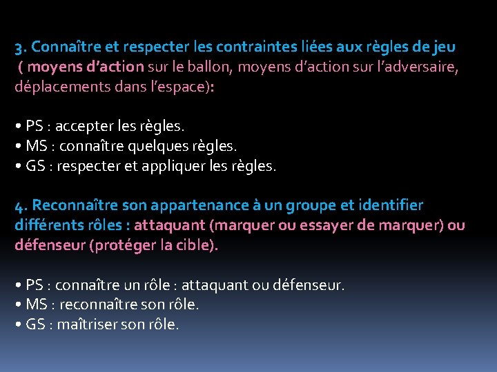 3. Connaître et respecter les contraintes liées aux règles de jeu ( moyens d’action