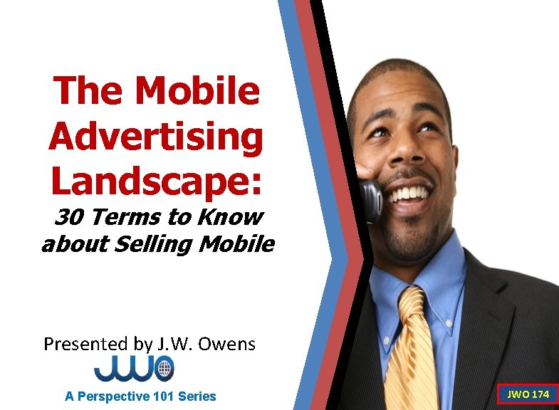 The Mobile Advertising Landscape: 30 Terms to Know about Selling Mobile Presented by J.